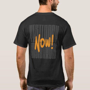Yesterday Now Tomorrow Motivational Typography T-Shirt