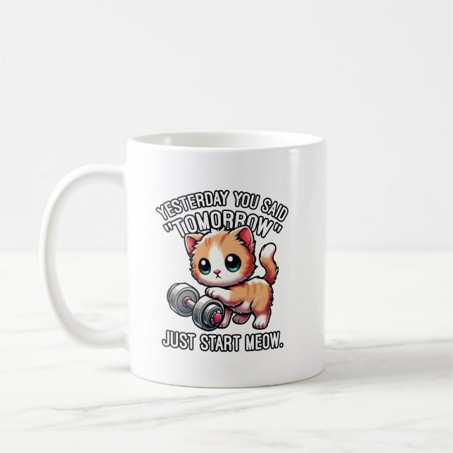 Yesterday You Said Tomorrow, Just Start Meow, Cute Coffee Mug (Left)