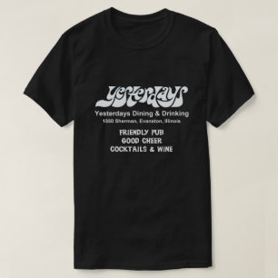 Yesterdays Dining and Drinking, Evanston, IL  T-Shirt