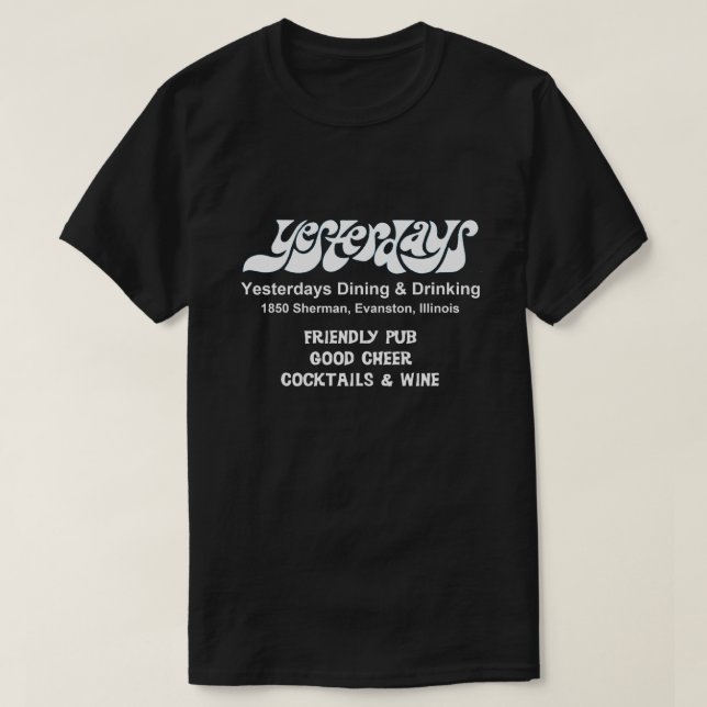 Yesterdays Dining and Drinking, Evanston, IL  T-Shirt (Design Front)