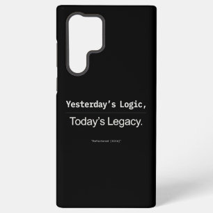 Yesterday's Logic Today's Legacy Developer Quote Samsung Galaxy Case