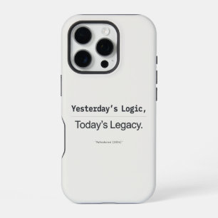 Yesterday's Logic Today's Legacy Programmer Quote iPhone 16 Pro Case