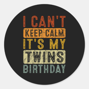 Yeswear I Can't Keep Calm It's My Twins Birthday C Classic Round Sticker