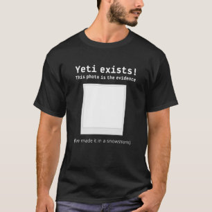 Yeti Exists, Photo Proof, Funny Winter Mountain T-Shirt