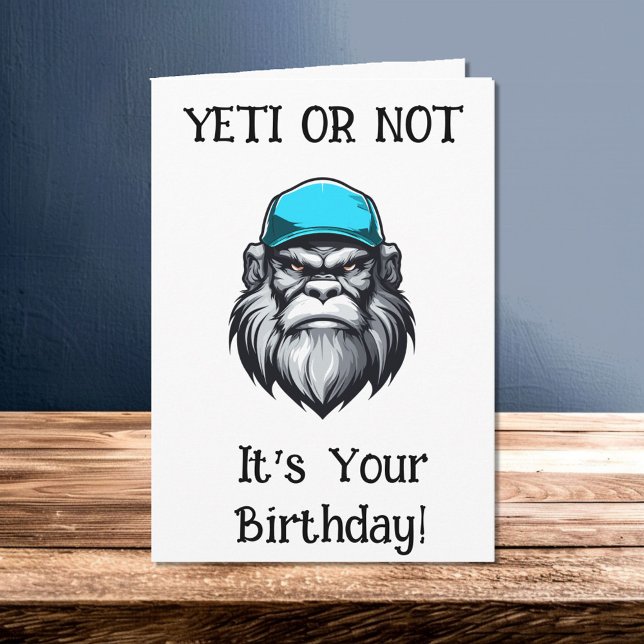 Yeti Or Not, It's Your Birthday  Card (Creator Uploaded)