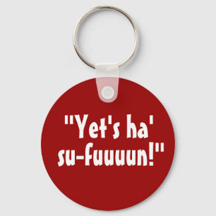 “Yet's Ha' Su-fuuuun!” Key Ring