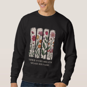 YHWH Every Breath Speaks His Name Yahweh Sweatshirt