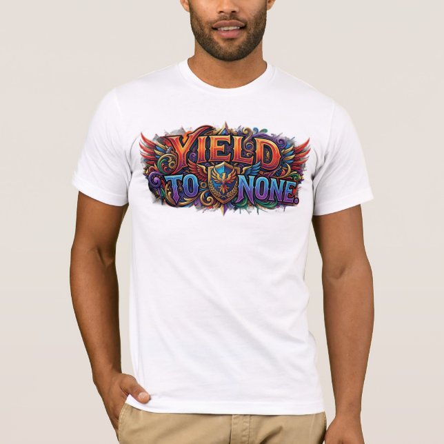 Yield to None – Fearless Determination T-Shirt (Front)