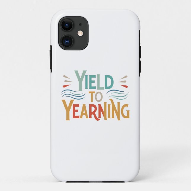 Yield to Yearning: Inspirational iPhone Case Desig (Back)