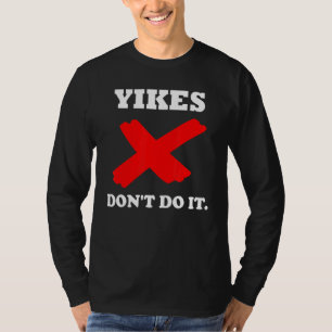 Yikes Don't Do It Trendy Parody Satire Yikes T-Shirt