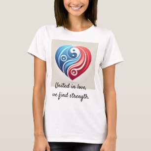 Yin Yang Heart – United in Love, We Find Strength T-Shirt