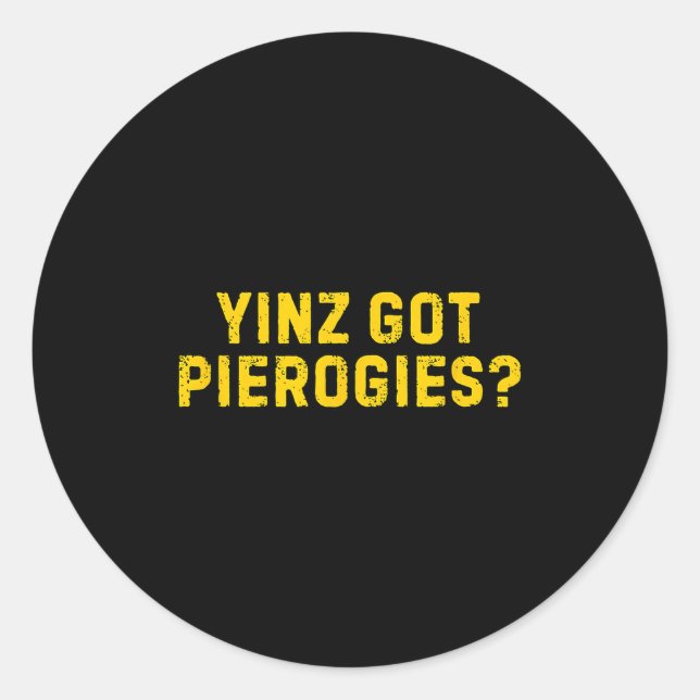 Yinz Got Erogies Shirt Funny Ttsburg Slang Yinz  Classic Round Sticker (Front)