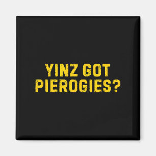 Yinz Got Erogies Shirt Funny Ttsburg Slang Yinz  Magnet