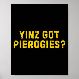 Yinz Got Erogies Shirt Funny Ttsburg Slang Yinz  Poster