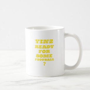 Yinz Ready For Some Football Coffee Mug