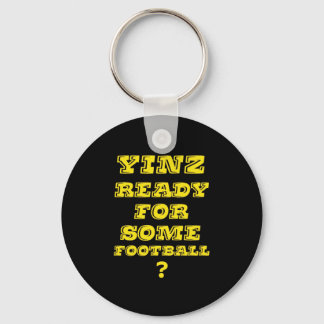 Yinz Ready For Some Football Key Ring