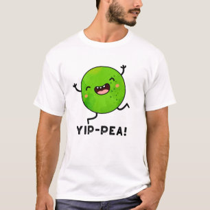 Yip-pea Happy Pea Pun  T-Shirt