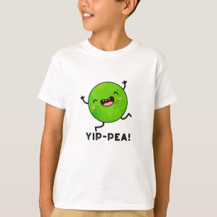 Yip-pea Happy Pea Pun  T-Shirt
