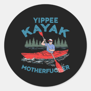 Yippee Kayak Funny Kayaking Boating Saling Lover O Classic Round Sticker
