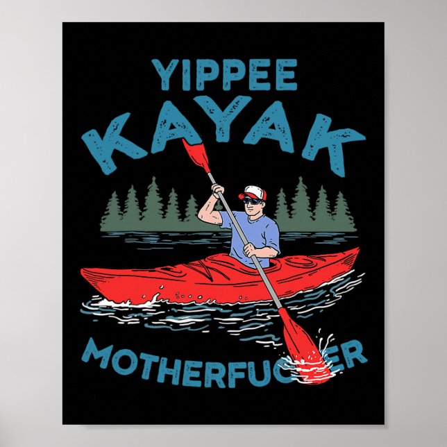 Yippee Kayak Funny Kayaking Boating Saling Lover O Poster (Front)