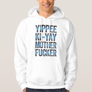 yippee ki yay hoodie