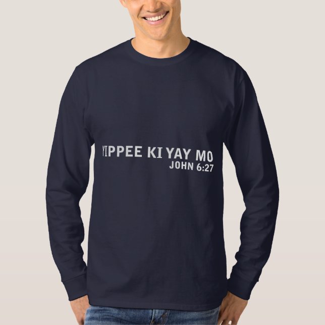 Yippee Ki Yay Mo T-Shirt (Front)