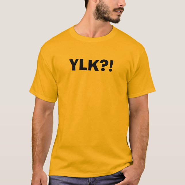 YLK?! T-Shirt (Front)