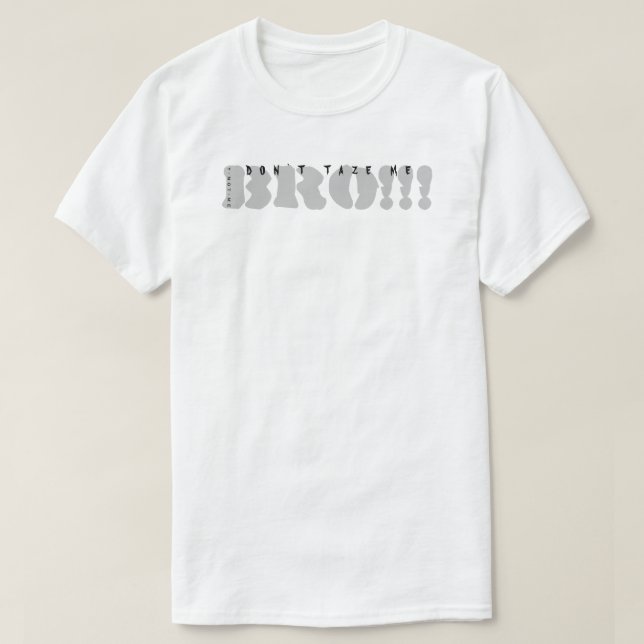 YNOTME DON`T TAZE ME T-Shirt (Design Front)