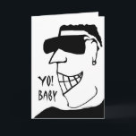 Yo! Baby, Birthday Card for Girlfriend, Hunk<br><div class="desc">Illustration of a handsome hunk dude with sunglasses saying Yo! Baby. Birthday greeting card for a girlfriend. Bold black and white design. Image and verse © 2014,  Shoaff Ballanger Studios.</div>
