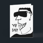 Yo! Baby, Birthday Card for Girlfriend, Hunk<br><div class="desc">Illustration of a handsome hunk dude with sunglasses saying Yo! Baby. Birthday greeting card for a girlfriend. Bold black and white design. Image and verse © 2014,  Shoaff Ballanger Studios.</div>