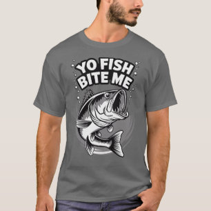 Yo Fish Bite Me Funny Fishing T-Shirt