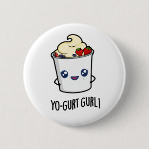 Yo-gurt Gurl Funny Yogurt Pun  6 Cm Round Badge