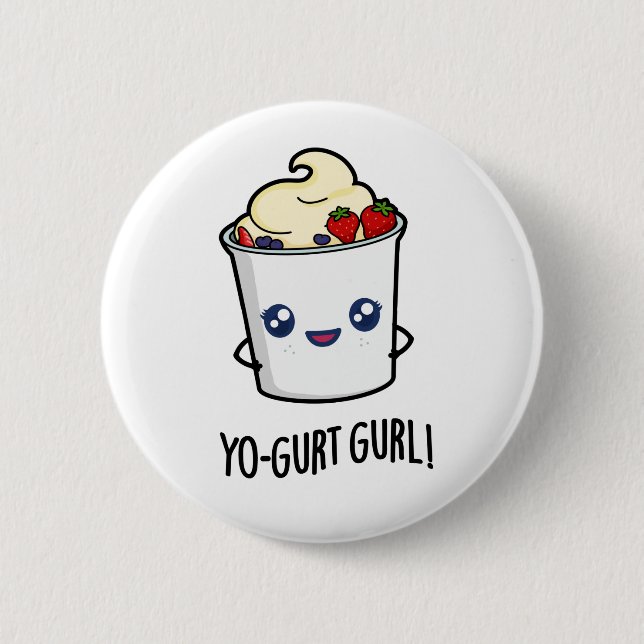 Yo-gurt Gurl Funny Yogurt Pun  6 Cm Round Badge (Front)