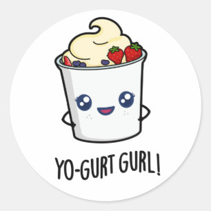 Yo-gurt Gurl Funny Yogurt Pun  Classic Round Sticker