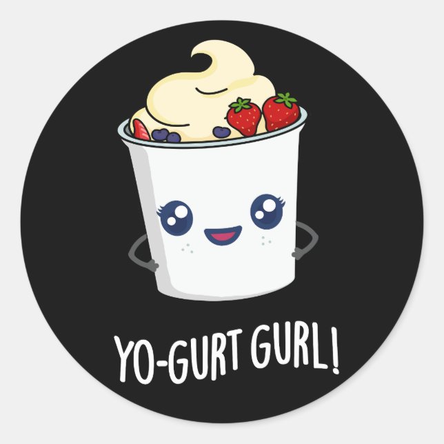 Yo-gurt Gurl Funny Yogurt Pun Dark BG Classic Round Sticker (Front)
