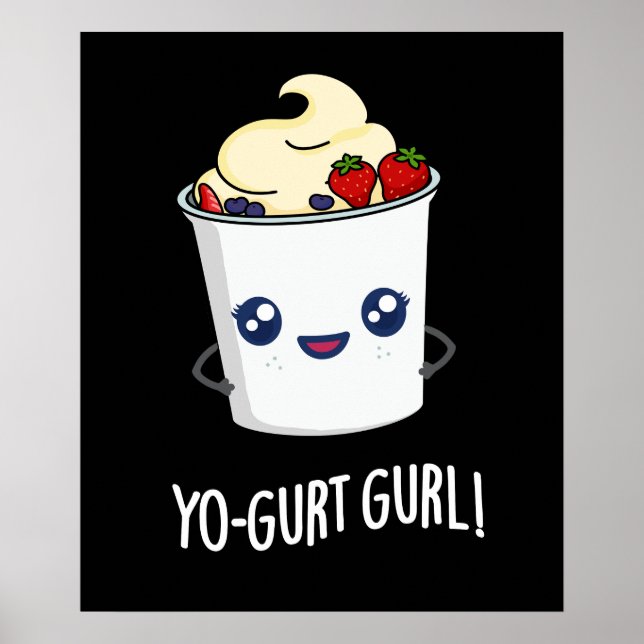 Yo-gurt Gurl Funny Yogurt Pun Dark BG Poster (Front)
