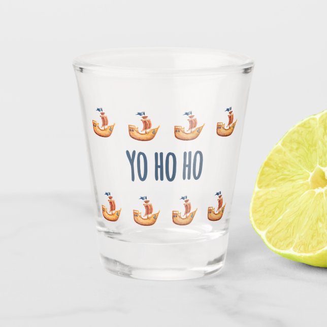 Yo Ho Ho Pirate Ship Theme Shot Glass (Front)