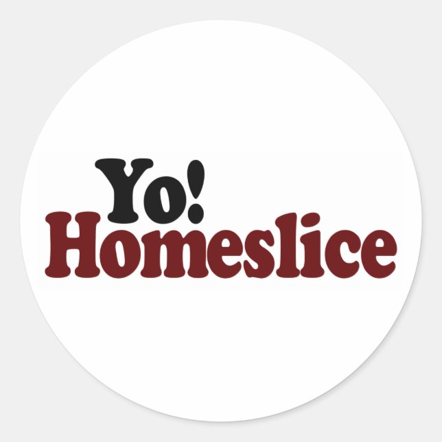 Yo Homeslice Classic Round Sticker (Front)