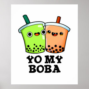 Yo My Boba Cute Boba Tea Pun Poster