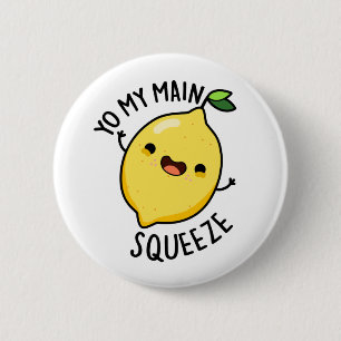 Yo My Main Squeeze Funny Lemon Pun  6 Cm Round Badge