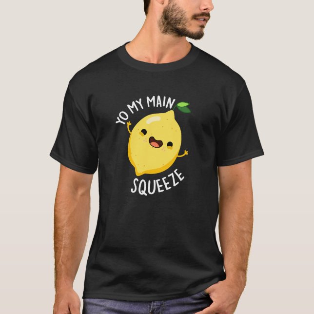 Yo My Main Squeeze Funny Lemon Pun Dark BG T-Shirt (Front)