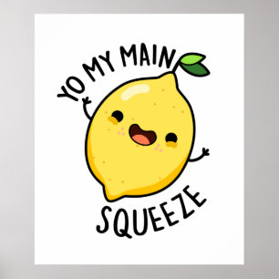 Yo My Main Squeeze Funny Lemon Pun Poster
