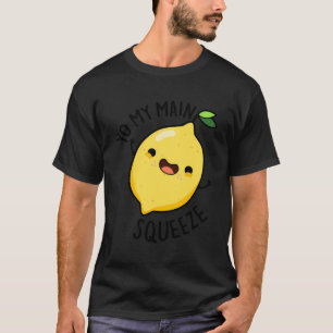 Yo My Main Squeeze Funny Lemon Pun T-Shirt