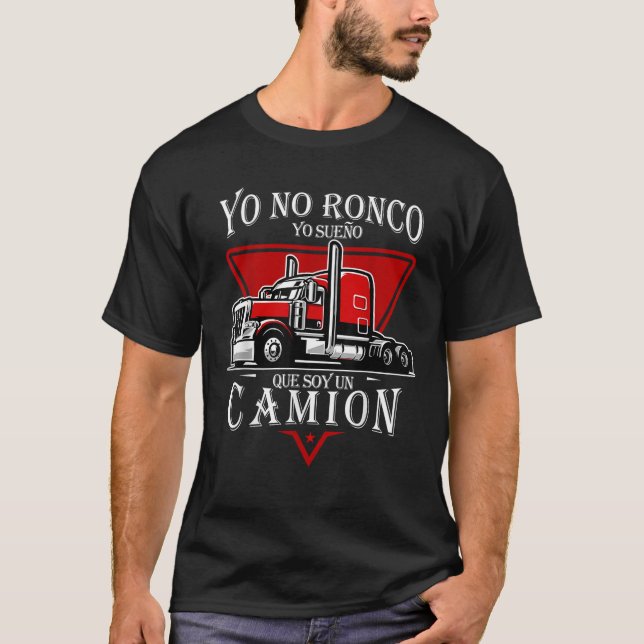 Yo no ronco yo sueno que soy un Camion Latin Dad S T-Shirt (Front)
