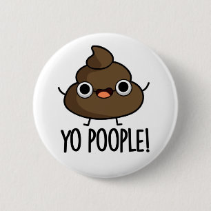 Yo Poople Funny Poop Pun  6 Cm Round Badge