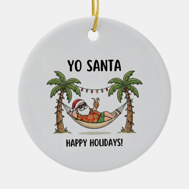 Yo Santa Funny Summer Christmas Happy Holidays Ceramic Tree Decoration (Front)