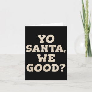 Yo Santa We Good Funny Christmas In July Summer Xm Card