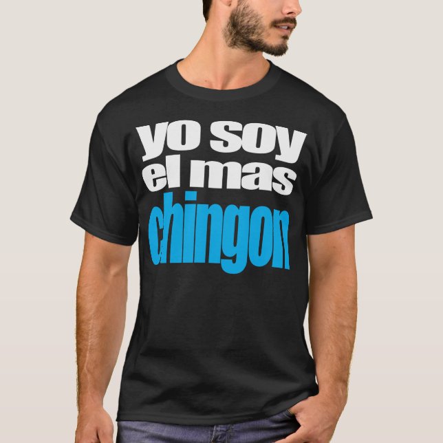Yo soy el mas Chingon T-Shirt (Front)
