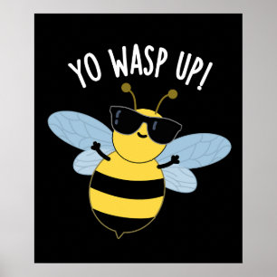 Yo Wasp Up Funny Bug Pun Dark BG Poster