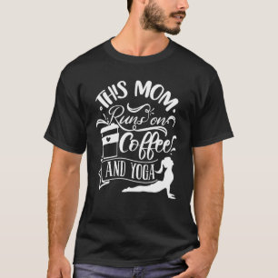 Yoga Accessories For Women This Mum Runs On Coffee T-Shirt